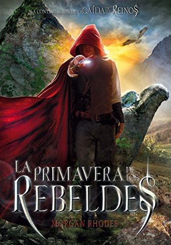 La primavera de los rebeldes: 2 (La caída de los reinos)